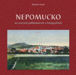 Nepomucko na starých pohlednicích a fotografiích - Bohuslav Šotola