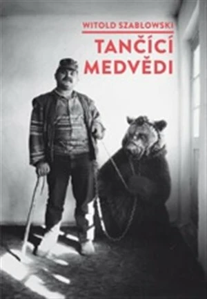 Tančící medvědi - Witold Szabłowski