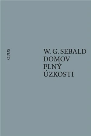 Domov plný úzkosti - W.G. Sebald