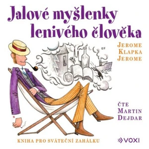 Jalové myšlenky lenivého člověka - Jerome Klapka Jerome - audiokniha