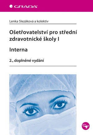 Kniha: Ošetřovatelství pro střední zdravotnické školy I - Interna od Slezáková Lenka