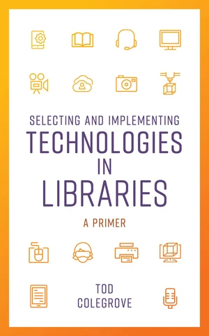 Selecting and Implementing Technologies in Libraries