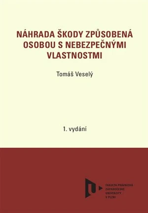 Náhrada škody způsobená osobou s nebezpečnými vlastnostmi - Veselý Tomáš