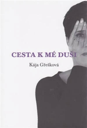 Cesta k mé duši - Kája Gřešková