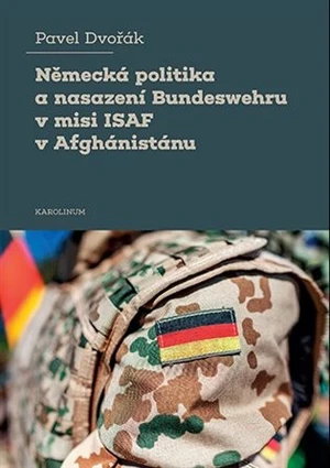 Německá politika a nasazení Bundeswehru v misi ISAF v Afghánistánu - Pavel Dvořák