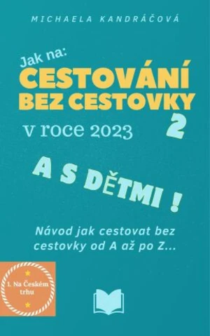 Cestování bez cestovky v roce 2023 a s dětmi - Michaela Kandráčová - e-kniha