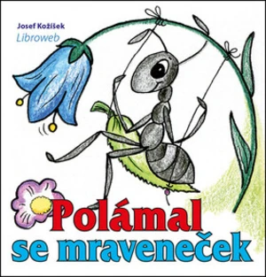 Polámal se mraveneček