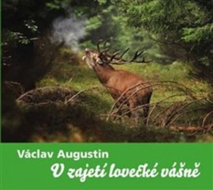 V zajetí lovecké vášně - Václav Augustin