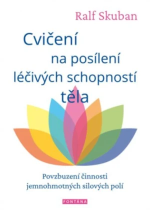 Cvičení na posílení léčivých schopností těla - Ralph Skuban