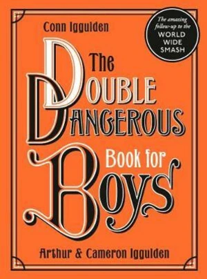 The Double Dangerous Book for Boys - Conn Iggulden