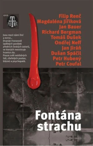 Fontána strachu - Jan Bauer, Ondřej Neff, Dušan Spáčil, Tomáš Dušek, Jan Jiráň, Richard Bergman, Petr Hubený, Filip Renč, Petr Coufal, Magdaléna Jiřík