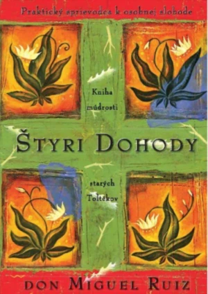 Štyri dohody / Kniha múdrosti starých Toltékov - Don Miguel Ruiz