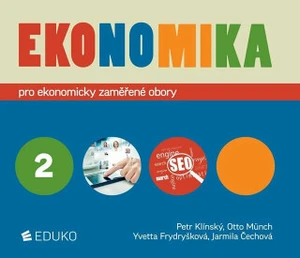 Ekonomika 2 pro ekonomicky zaměřené obory SŠ - Otto Münch, Petr Klínský, Yvetta Frydryšková, Jarmila Čechová