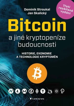 Bitcoin a jiné kryptopeníze budoucnosti - Dominik Stroukal, Jan Skalický - e-kniha