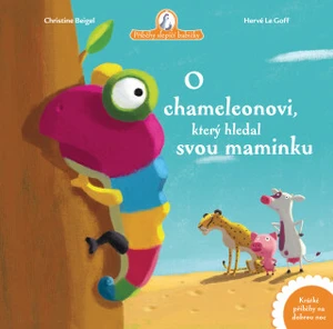 O chameleonovi, který hledal svou maminku - Christine Beigel, Hervé Le Goff