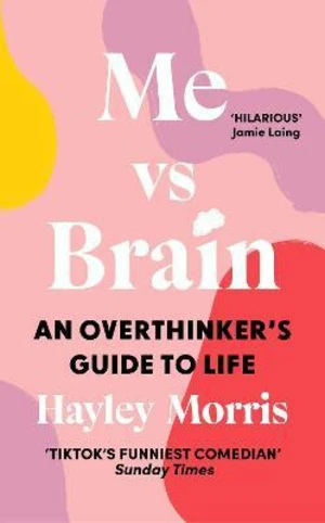 Me vs Brain: An Overthinker´s Guide to Life (Defekt) - Hayley Morris