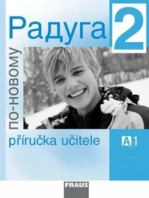 Raduga po-novomu 2 Příručka učitele - Stanislav Jelínek, Radka Hříbková, Ljubov Fjodorovna Alexejeva