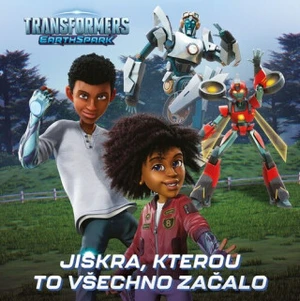 Transformers Pozemská jiskra - Jiskra, kterou všechno začalo