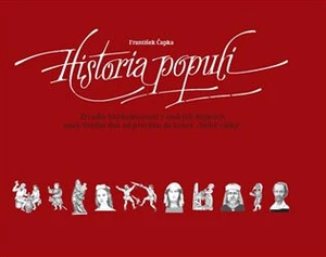 Historia populi - Zrcadlo každodennosti v českých dějinách - František Čapka