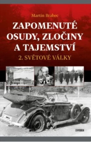 Zapomenuté osudy, zločiny a tajemství 2. světové války (Defekt) - Martin Brabec