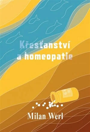 Křesťanství a homeopatie - Milan Werl