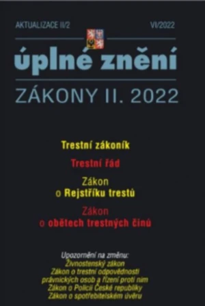 Aktualizace II/2 2022 Trestní zákoník, Trestní řád, Zákon o Rejstříku trestů