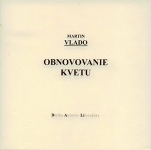 Obnovovanie kvetu - Martin Vlado