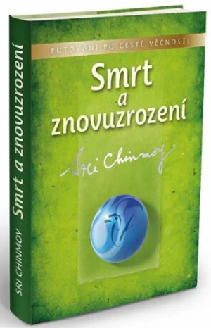 Smrt a znovuzrození - Sri Chinmoy