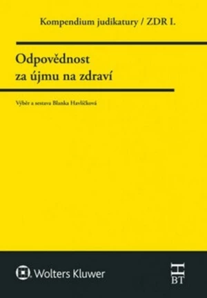 Kompendium judikatury Odpovědnost za újmu na zdraví - Blanka Havlíčková