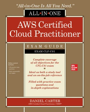 AWS Certified Cloud Practitioner All-in-One Exam Guide (Exam CLF-C01)