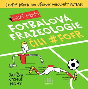 Kniha: Fotbalová frazeologie čili #fofr od Fibrich Lukáš