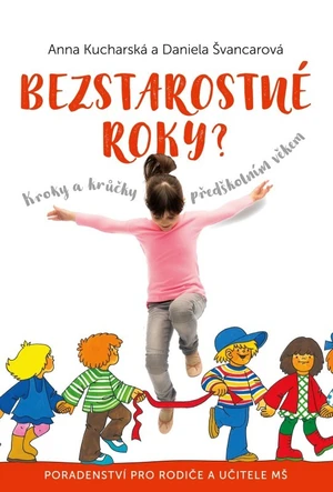 Bezstarostné roky? Kroky a krůčky předškolním věkem