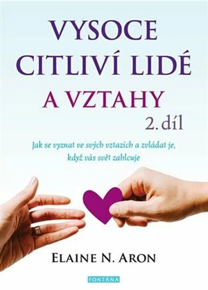 Vysoce citliví lidé a vztahy 2.díl - Elaine N. Aron