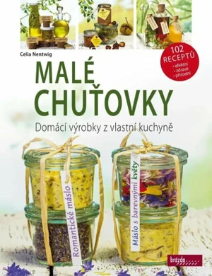 Malé chuťovky - Domácí výrobky z vlastní kuchyně - Celia Nentwig