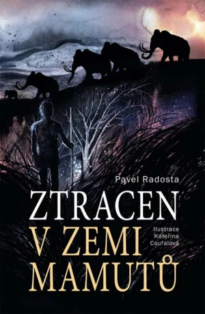 Ztracen v zemi mamutů - Pavel Radosta, Kateřina Coufalová