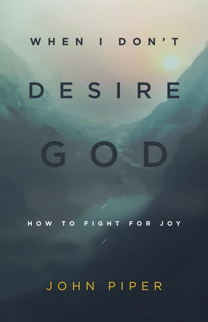 When I Don't Desire God