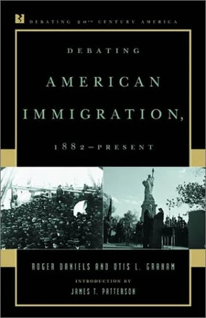 Debating American Immigration, 1882-Present