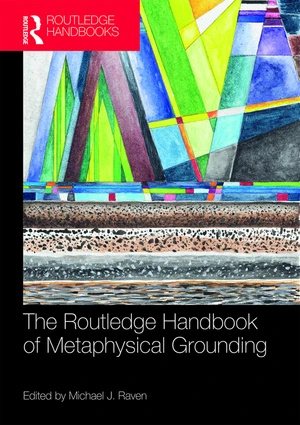 The Routledge Handbook of Metaphysical Grounding