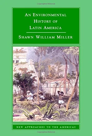 An Environmental History of Latin America