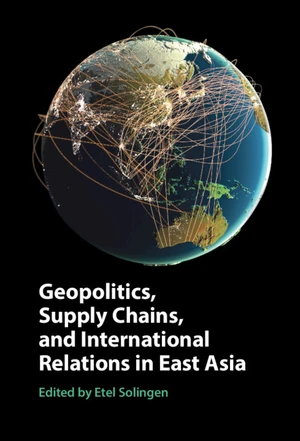 Geopolitics, Supply Chains, and International Relations in East Asia