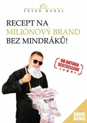 Recept na miliónový brand bez mindráků! - Peter Dubaj