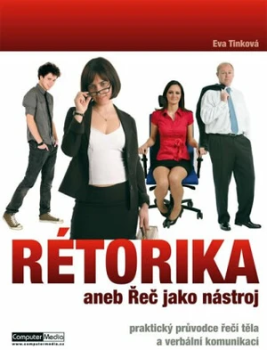 Rétorika aneb řeč jako nástroj - Eva Tinková