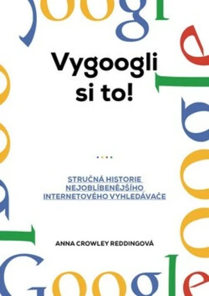 Vygoogli si to! - Anna Crowley Reddingová