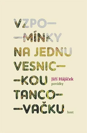 Vzpomínky na jednu vesnickou tancovačku - Jiří Hájíček