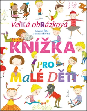 Velká obrázková knížka pro malé děti - Milena Lukešová, Bohumil Říha