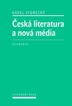 Česká literatura a nová média - Karel Piorecký