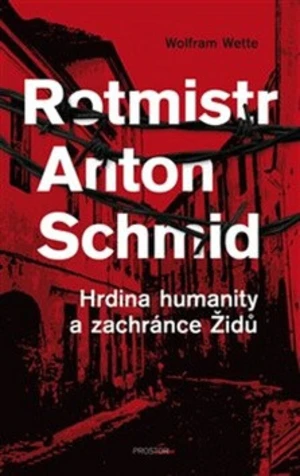 Rotmistr Anton Schmid - Wolfram Wette