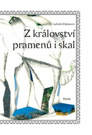 Z království pramenů i skal - Ludmila Klukanová