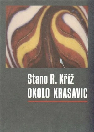 Okolo krasavic - Stano R. Kříž