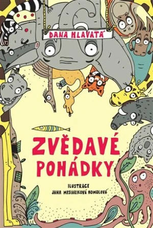 Zvědavé pohádky - Dana Hlavatá, Jana Homolová Mesiariková